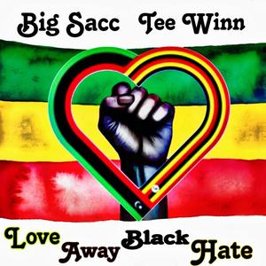 Love Away Black Hate (feat. Tee Winn) [Explicit]