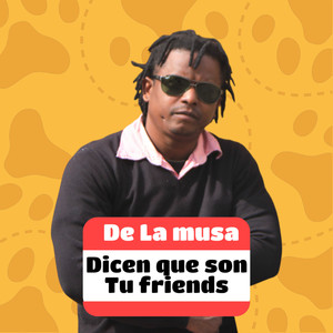 Dicen Que Son Tú Friends