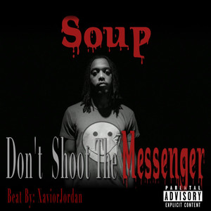 Don’t Shoot The Messenger (Explicit)