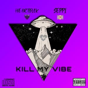 KILL MY VIBE (Explicit)