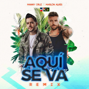 Aqui Se Va (Remix Ft. Marlon Alves|Remix)
