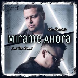 Mirame Ahora (feat. Lui The Great)