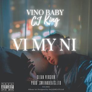 Vi My Ni (feat. Vino Baby & CJ King) [Radio Edit] [Explicit]