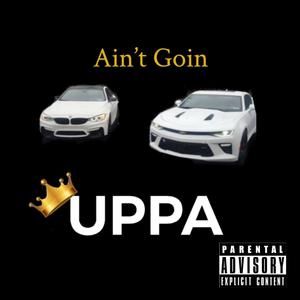 Ain't Goin (Explicit)