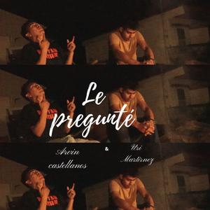 (Le pregunte) (feat. Uri Martinez) (Explicit)