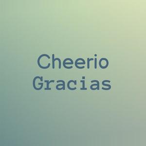 Cheerio Gracias