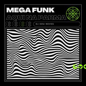 MEGA FUNK AQUI NA PARMA (Explicit)