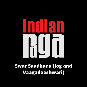 Swar Saadhana - Jog and Vaagadeeshwari - Adi Tala