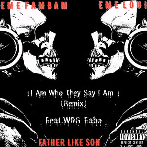 I Am Who They Say I Am (Remix) [Explicit]