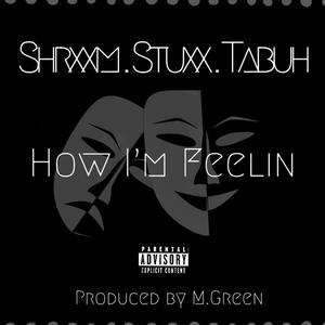 How I'm Feelin (feat. Stuxx & GodKingTabuh) (Explicit)