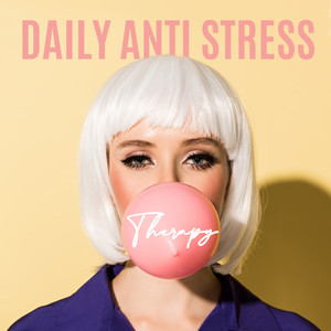 Daily Anti Stress Therapy: