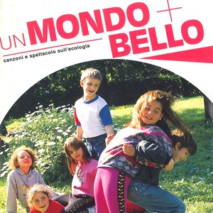 Un mondo più bello (Canzoni e spettacolo sull'ecologia)