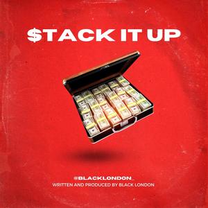 STACK IT UP (BLACKLONDON) [Explicit]