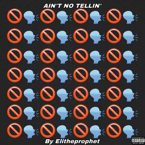 Ain’t No Tellin’ (Explicit)