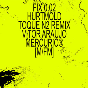 fix 0.02 (toque n.2 hurtmold remix)