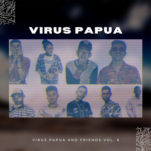 Virus Papua and Friends Vol. 6