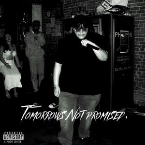 Tomorrow's Not Promised. (Explicit)