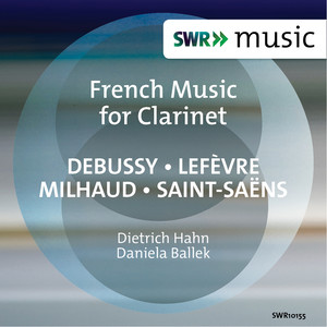 LEFÈVRE, J.X. / SAINT-SAËNS, C.: Clarinet Sonatas / MILHAUD, D.: Clarinet Sonatina / DEBUSSY, C.: Premiere rapsodie (Hahn, Ballek)