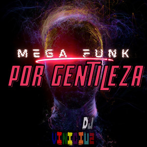 Mega Funk Por Gentileza (Explicit)