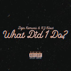 What Did I Do? (Explicit)