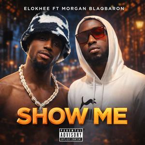 Show me (feat. Morgan blaqbaron)
