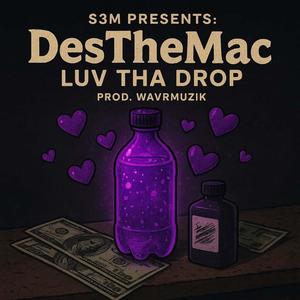 Luv Tha Drop (feat. DesTheMac) (Explicit)