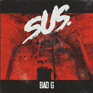 SuS. : Bad G