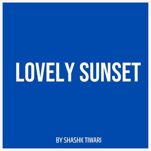 Lovely Sunset (feat. Shashank Tiwari)