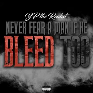 Never Fear A Man If He Bleed Too (Explicit)