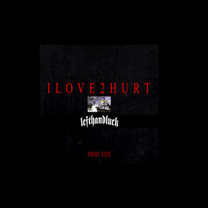 ILOVE2HURT Prod. Vi¢e (Explicit)