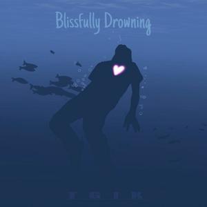 Blissfully Drowning (Explicit)