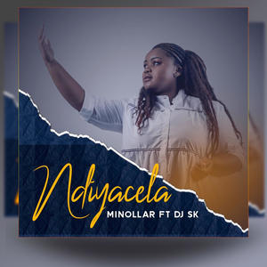 Ndiyacela(feat. Dj Sk)