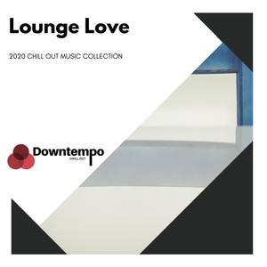 Lounge Love: 2020 Chill Out Music Collection