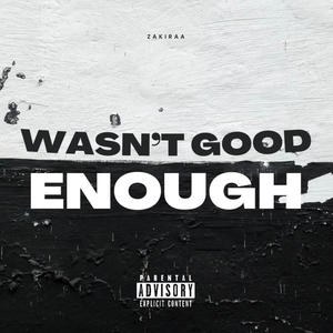 Wasn't Good Enough (Explicit)