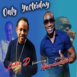 Only Yesterday [feat. Wayne Lonesome] (Live)