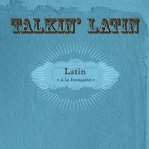 Talkin Latin Vol.10 : Latin « à la française »