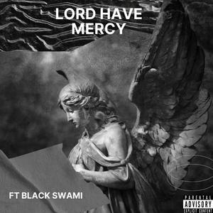 Lord Have Mercy (feat. Black Swami) [Explicit]