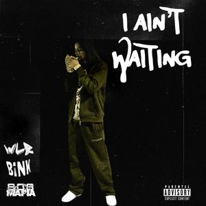 I Ain't Waiting (Explicit)