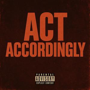 Act Accordingly (Explicit)