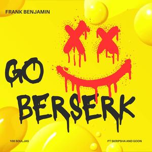 Go Berserk (Explicit)