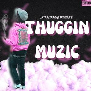 Thuggin Muzic (Explicit)