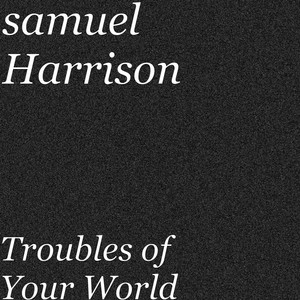 Troubles of Your World