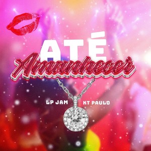 Até Amanhecer (feat. Kt Paulo)