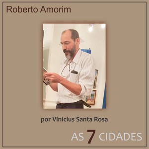 As 7 Cidades: De Roberto Amorim por Vinicius Santa Rosa