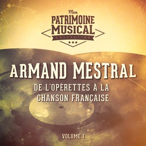 De l'opérettes à la chanson française : Armand Mestral, Vol. 1