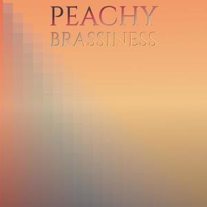 Peachy Brassiness