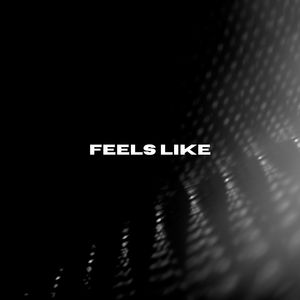 Feels Like