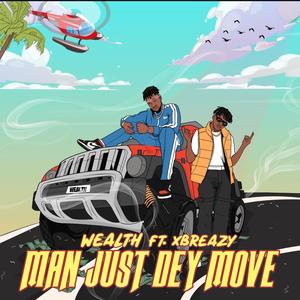 Man just dey Move(feat. Xbreazy)