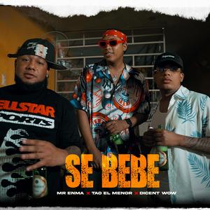 Se bebe (feat. Tao el menol & Dicent wow)