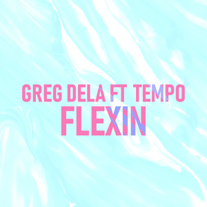 Flexin(feat. Tempo)